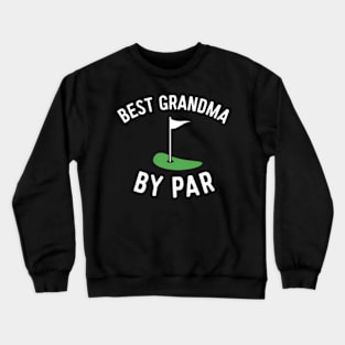 Grandma Golf Best Grandma By Par Golfing Crewneck Sweatshirt